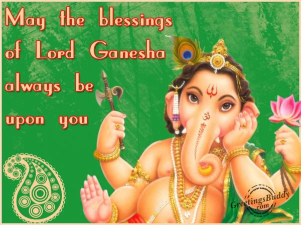 Blessings Of Lord Ganesha Always Be Upon You