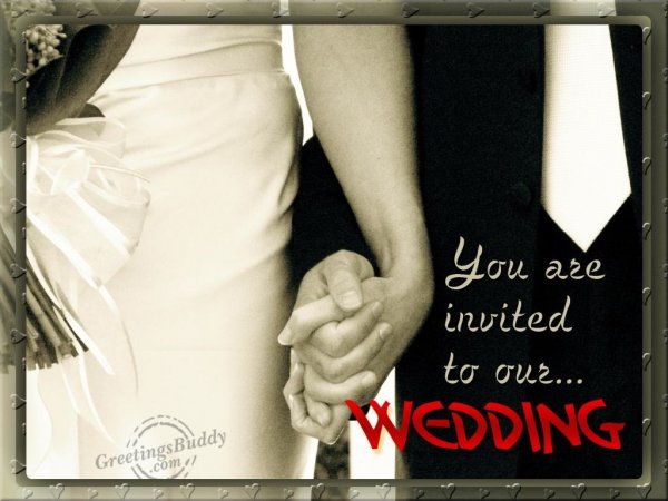 You are invited to our Wedding...